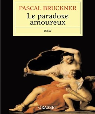 Le Paradoxe amoureux, de Pascal Bruckner