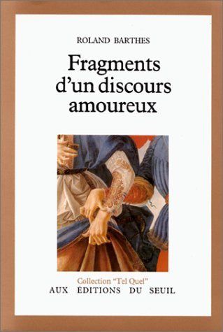 Fragments d&rsquo;un discours amoureux, de Roland Barthes