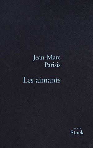 Les aimants, de Jean-Marc&nbsp;Parisis