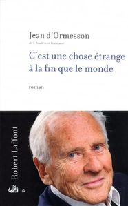 C&rsquo;est une chose étrange à la fin que le monde, de Jean d&rsquo;Ormesson