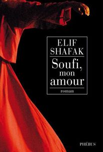 Soufi, mon amour d&rsquo;Elif Shafak
