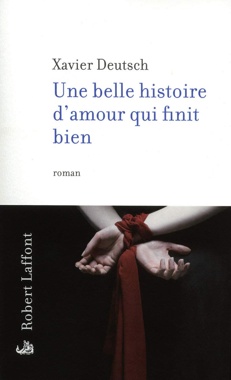 Une belle histoire d&rsquo;amour qui finit bien, de Xavier Deutsch