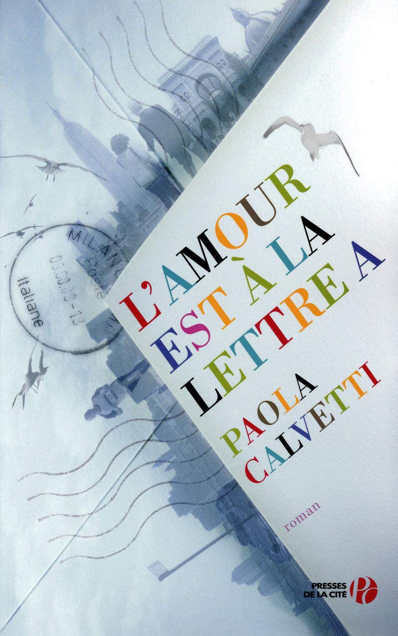 L&rsquo;Amour est à la lettre A, de Paola&nbsp;Calvetti