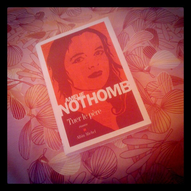 Tuer le père, d&rsquo;Amélie Nothomb