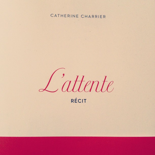 L&rsquo;Attente, de Catherine Charrier