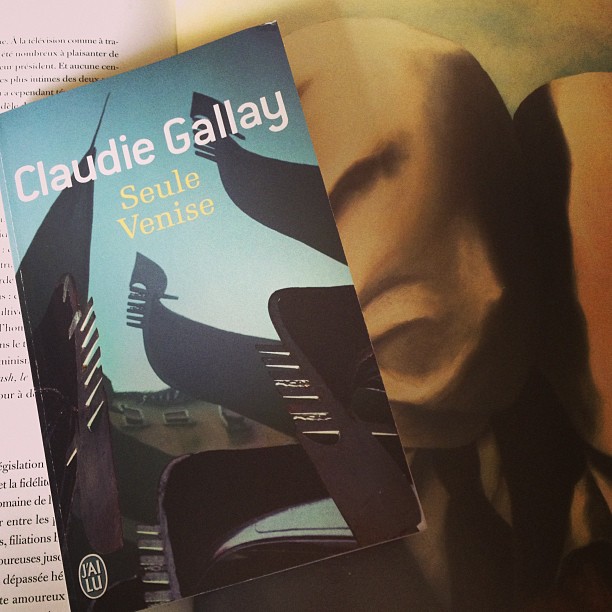 Seule Venise, de Claudie Gallay