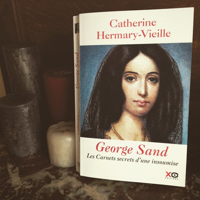 George Sand. Les carnets secrets d&rsquo;une insoumise, de Catherine&nbsp;Hermary-Vieille