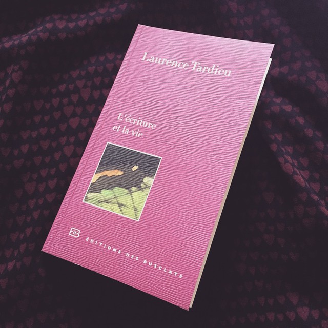 L&rsquo;écriture et la vie, de Laurence Tardieu