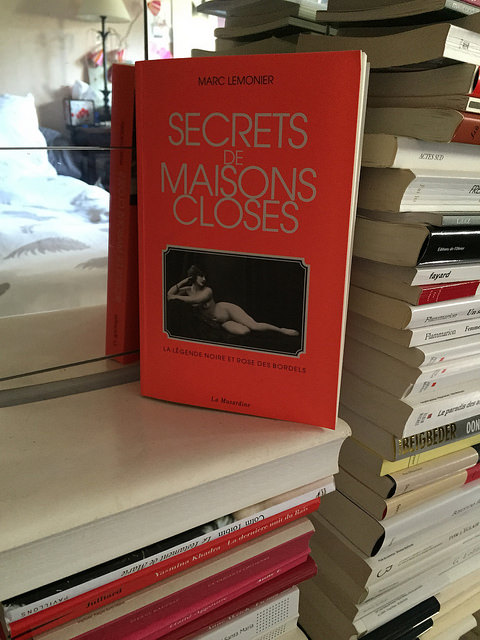 Secrets de maisons closes. La légende noire et rose des bordels, de Marc Lemonier