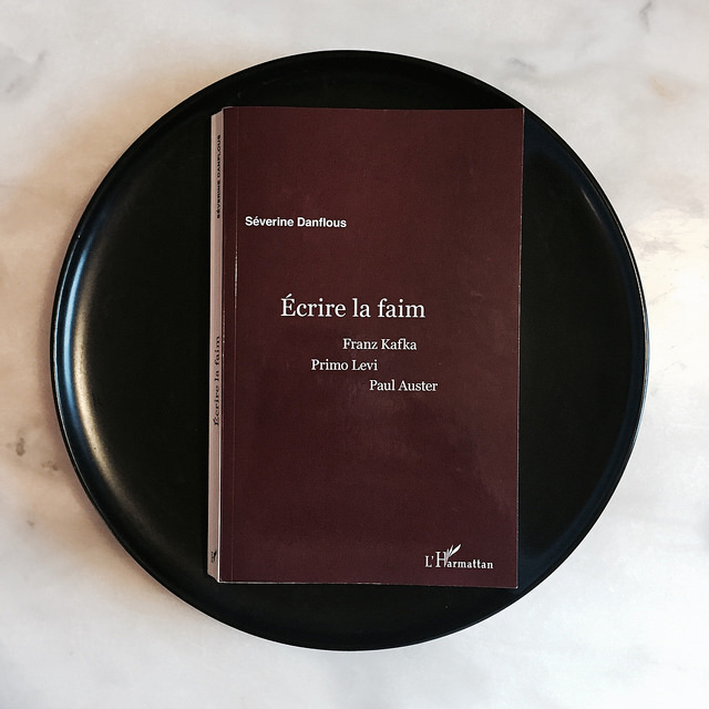 Écrire la faim. Franz Kafka, Primo Levi, Paul Auster de Séverine&nbsp;Danflous