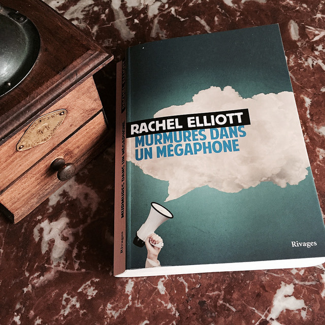 Murmures dans un mégaphone, de Rachel Elliott