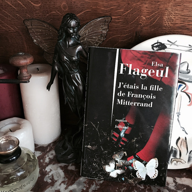 J&rsquo;étais la fille de François Mitterrand, d&rsquo;Elsa&nbsp;Flageul