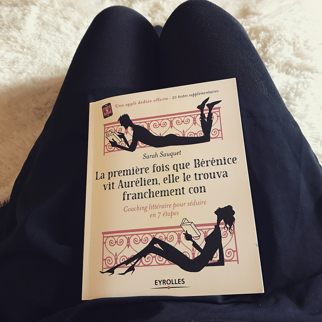 La Première fois que Bérénice vit Aurélien, elle le trouva franchement con de Sarah Sauquet