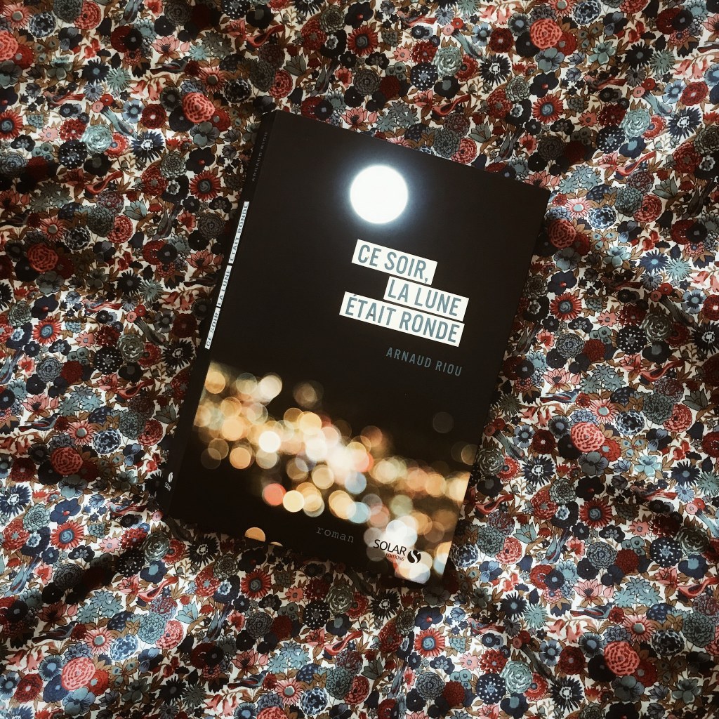 Ce soir, la lune était ronde d’Arnaud Riou