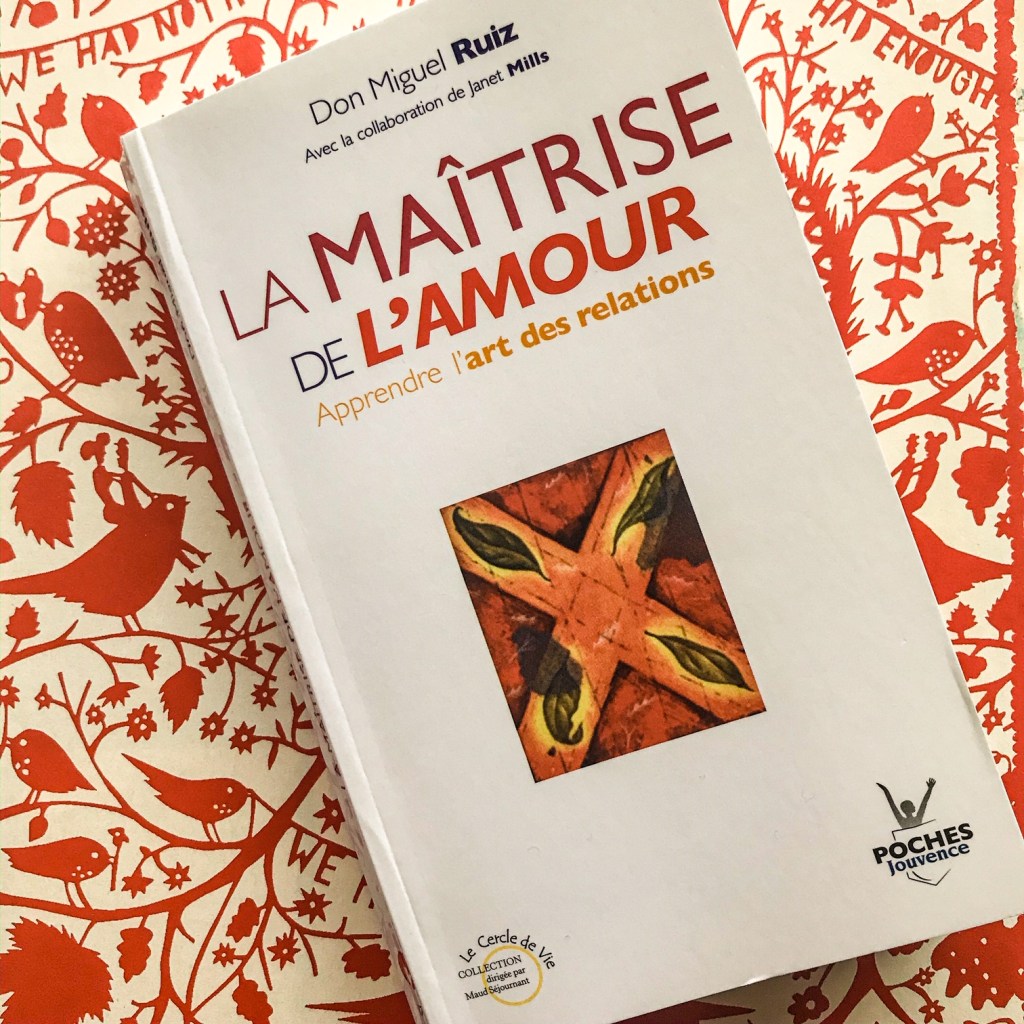 La maîtrise de l&rsquo;amour, de Don Miguel Ruiz : apprendre l&rsquo;art des&nbsp;relations