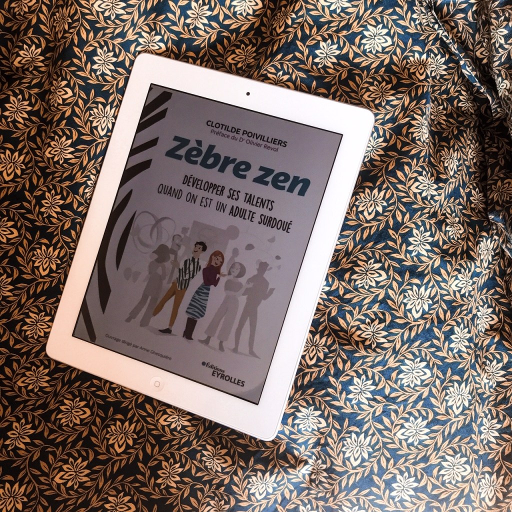 Zèbre Zen de Clotilde Poivilliers : développer ses talents quand on est un adulte surdoué (ou non, d&rsquo;ailleurs)