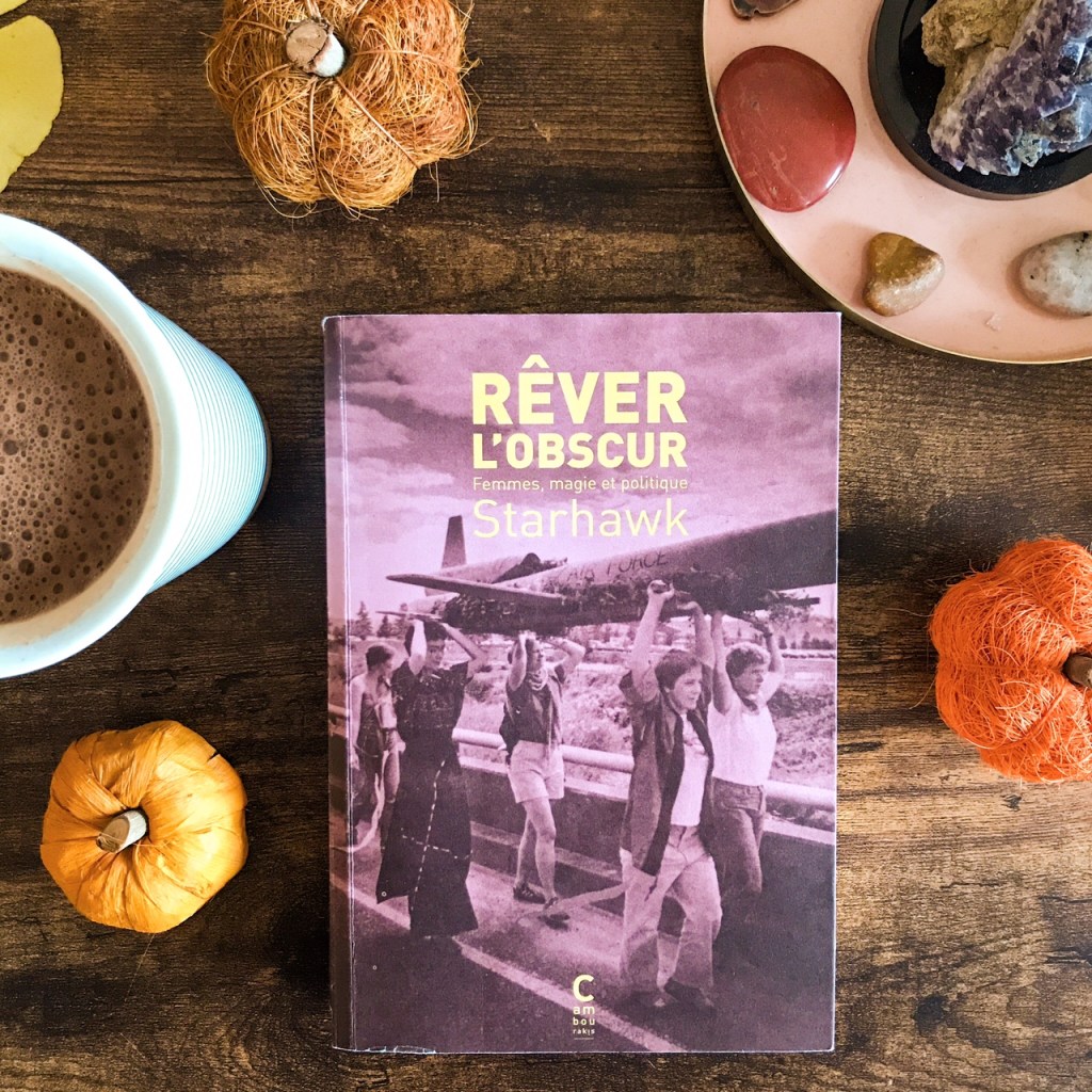 Rêver l&rsquo;obscur, de Starhawk : pour un monde&nbsp;réenchanté