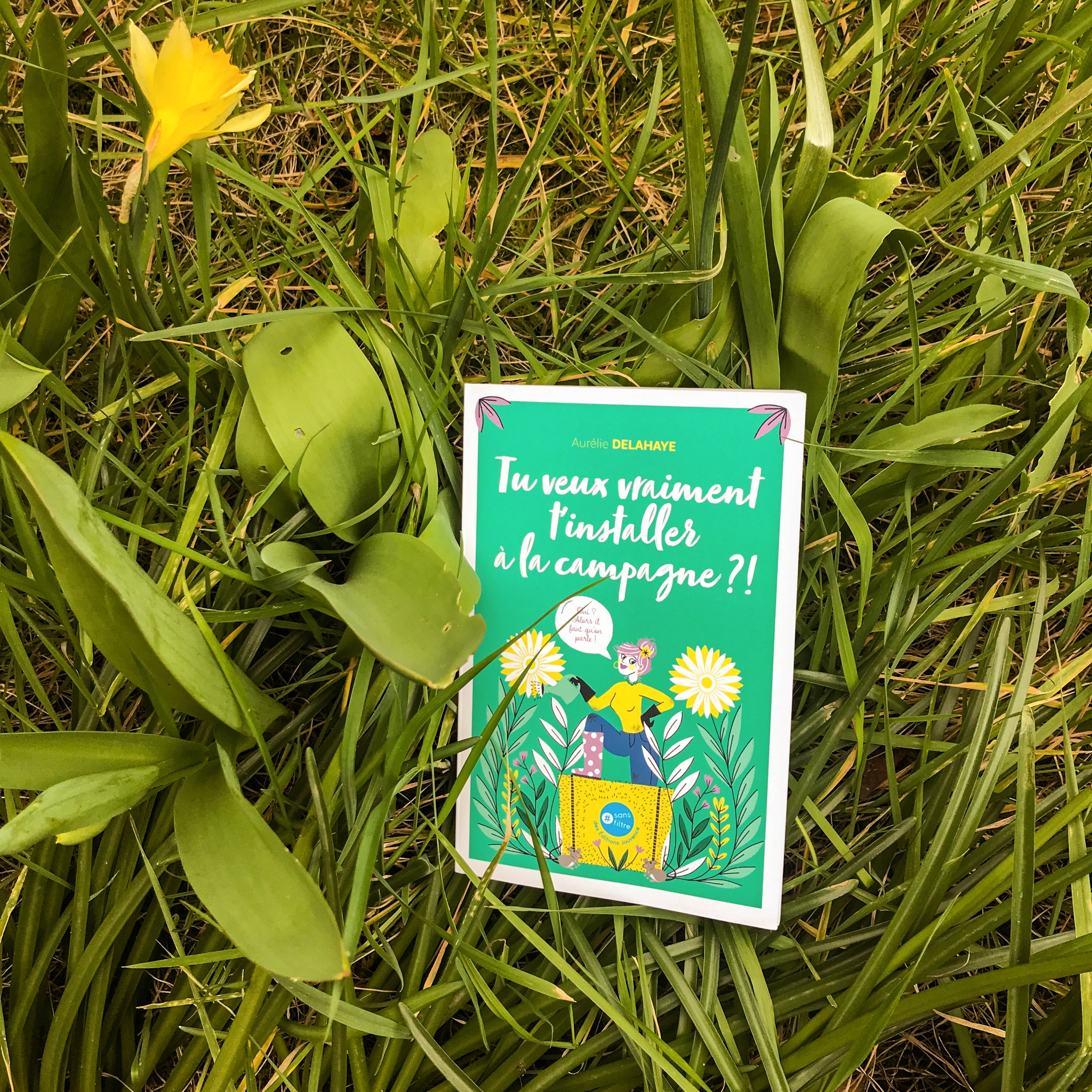 Tu veux vraiment t&rsquo;installer à la campagne ? D&rsquo;Aurélie Delahaye : le bonheur dans le pré