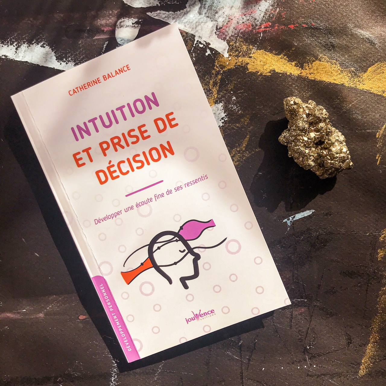 Intuition et prise de décision, de Catherine Balance : développer une écoute fine de ses ressentis
