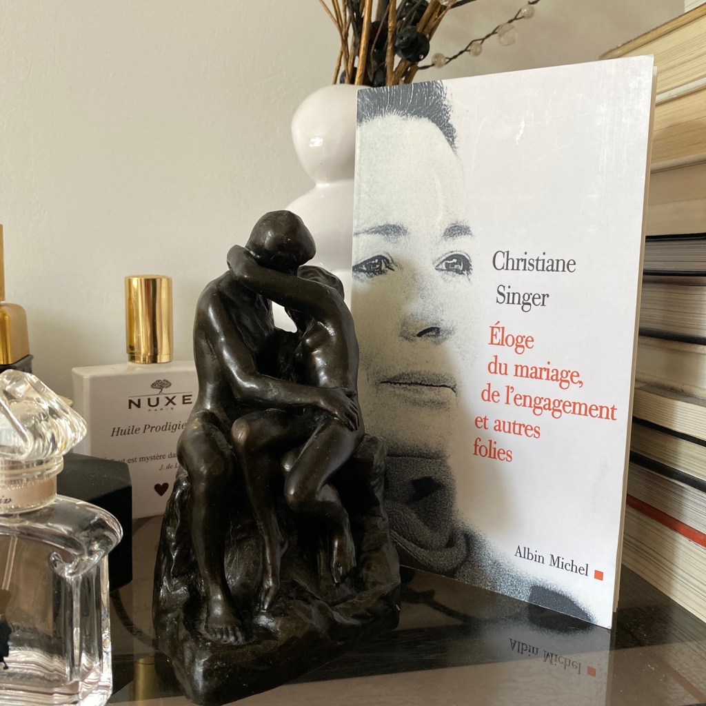 Eloge du mariage, de l’engagement et autres folies, de Christiane Singer : une exigence existentielle