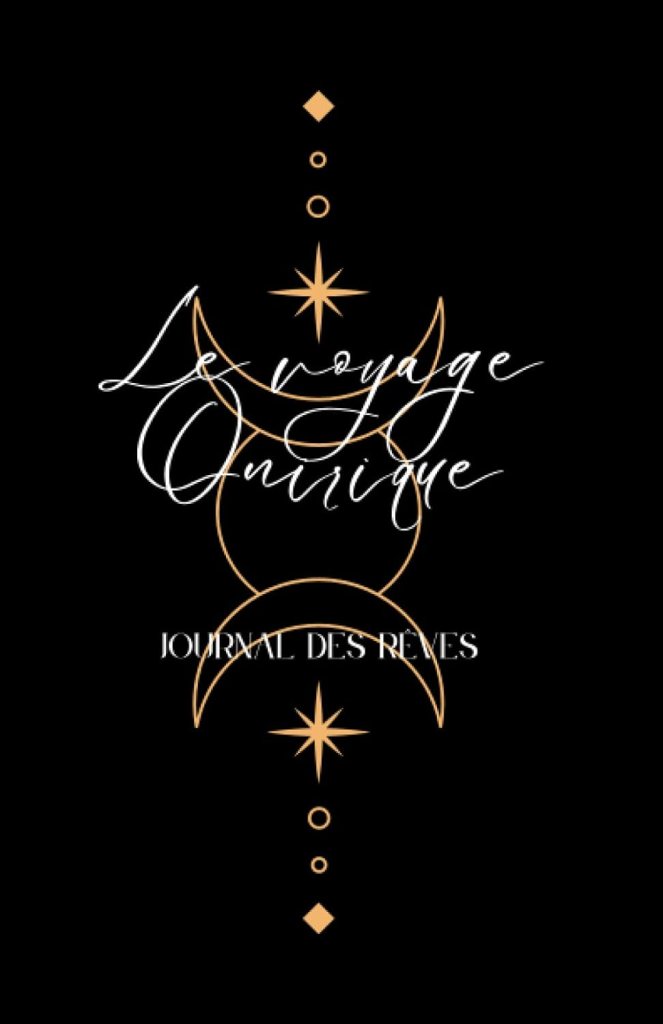 Le voyage onirique: Journal des rêves