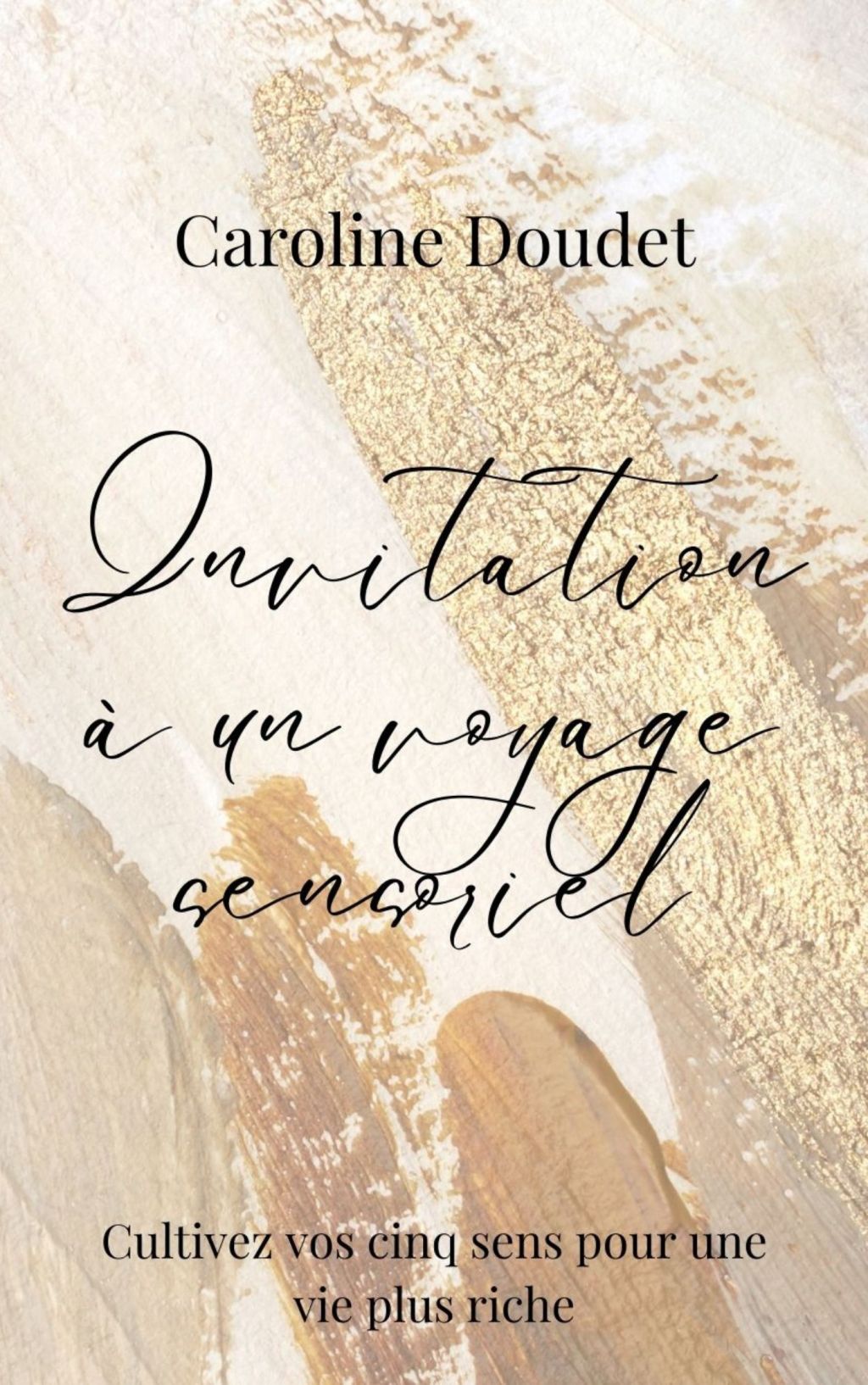 Invitation à un voyage sensoriel : cultivez vos cinq sens pour une vie plus&nbsp;riche