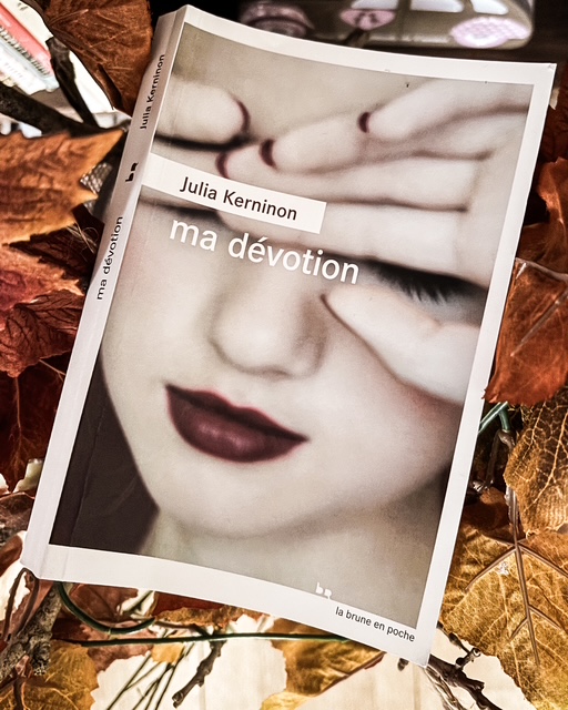Ma dévotion, de Julia&nbsp;Kerninon