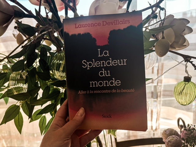 La splendeur du monde : aller à la rencontre de la beauté, de Laurence&nbsp;Devillairs