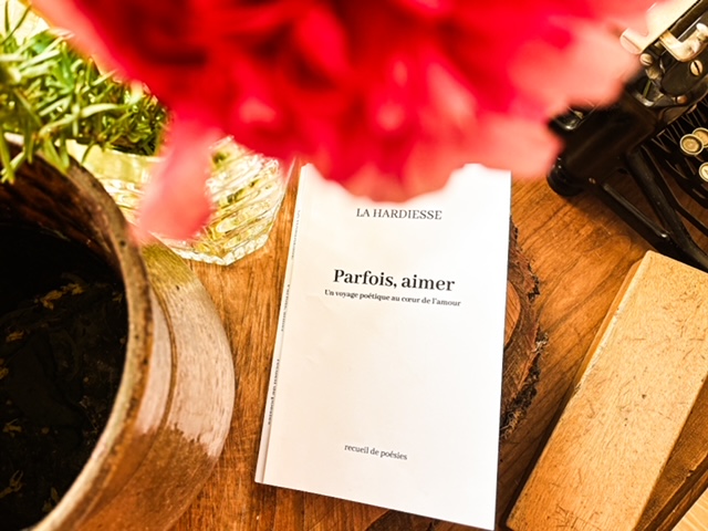 Parfois, aimer : un voyage poétique au cœur de l&rsquo;amour, de la&nbsp;Hardiesse