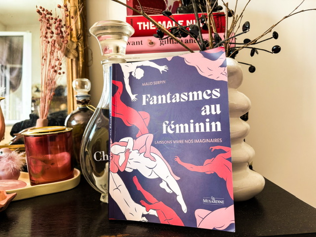Fantasmes au féminin : laissons vivre nos imaginaires, de Maud Serpin