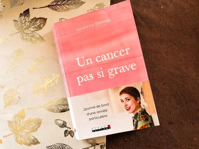 Un cancer pas si grave, de Géraldine&nbsp;Dormoy
