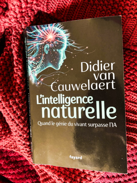 L&rsquo;intelligence naturelle : quand le génie du vivant surpasse l&rsquo;IA, de Didier van&nbsp;Cauwelaert