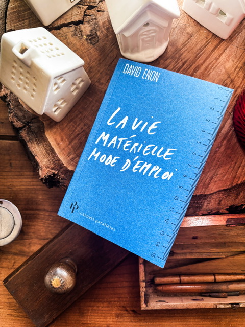 La vie matérielle mode d’emploi, de David Enon